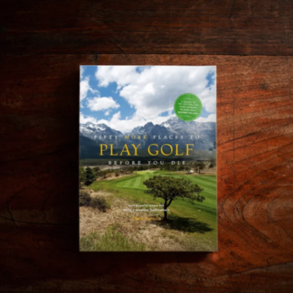 Fifty More Places to Golf Before You Die